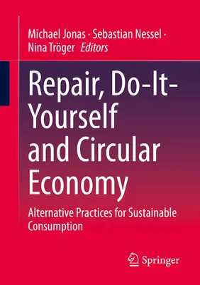 Opravy, „urob si sám“ a obehové hospodárstvo: Alternatívne postupy pre udržateľnú spotrebu - Repair, Do-It-Yourself and Circular Economy: Alternative Practices for Sustainable Consumption