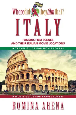 Kde to natočili? Taliansko: Slávne filmové scény a ich talianske lokality - Where Did They Film That? Italy: Famous Film Scenes and Their Italian Locations