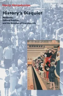 Nepokoj dejín: modernita, kultúrna prax a otázka každodenného života - History's Disquiet: Modernity, Cultural Practice, and the Question of Everyday Life