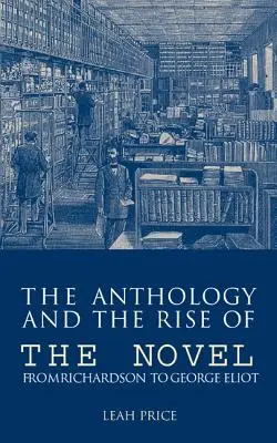 Antológia a vzostup románu: Od Richardsona po George Eliotovú - The Anthology and the Rise of the Novel: From Richardson to George Eliot