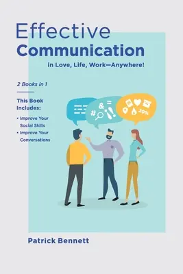 Efektívna komunikácia: 2 knihy v 1: Táto kniha obsahuje: 1: Zlepšite svoje sociálne zručnosti + Zlepšite svoje rozhovory - Effective Communication: 2 Books in 1: This Book Includes: Improve Your Social Skills + Improve Your Conversations