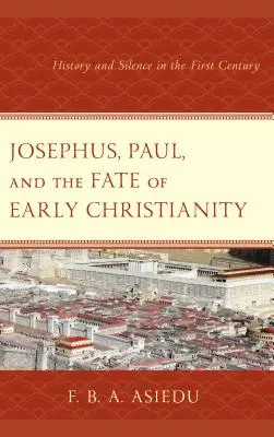 Jozef, Pavol a osudy raného kresťanstva: História a mlčanie v prvom storočí - Josephus, Paul, and the Fate of Early Christianity: History and Silence in the First Century