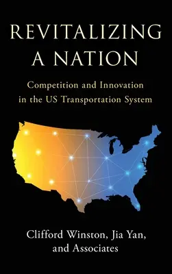 Revitalizácia národa: Hospodárska súťaž a inovácie v dopravnom systéme USA - Revitalizing a Nation: Competition and Innovation in the US Transportation System