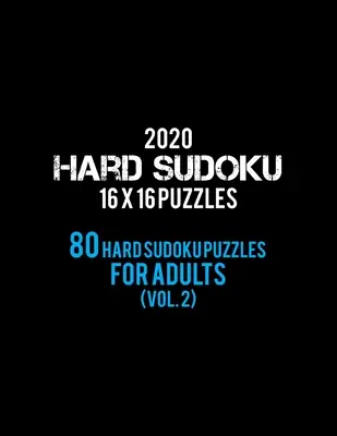 2020 Ťažké sudoku 16 X 16 hádaniek 80 ťažkých sudoku hádaniek pre dospelých (2. diel): Sudoku pre dospelých (2) - všetky 16*16 ťažké 80+ sudoku - Sudoku puzzle knihy - - 2020 Hard Sudoku 16 X 16 Puzzles 80 Hard Sudoku Puzzles For Adults (Vol. 2): Hard Level for Adults - All 16*16 Hard 80+ Sudoku - Sudoku Puzzle Books -