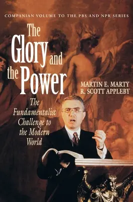 Sláva a moc: Fundamentalistická výzva modernému svetu - The Glory and the Power: The Fundamentalist Challenge to the Modern World
