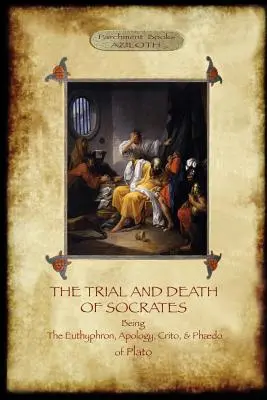Súd a smrť Sokrata: Church, prekladateľ (Aziloth Books) - The Trial and Death of Socrates: With 32-page introduction, footnotes and Stephanus references by F.C. Church, translator (Aziloth Books)