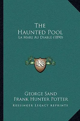 Strašidelný bazén: La Mare Au Diable (1890) - The Haunted Pool: La Mare Au Diable (1890)