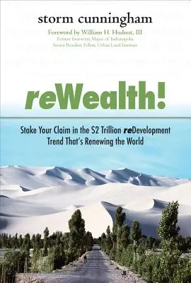Rewealth! Svoj nárok na rozvojový trend v hodnote 2 biliónov dolárov, ktorý obnovuje svet - Rewealth!: Stake Your Claim in the $2 Trillion Development Trend That's Renewing the World