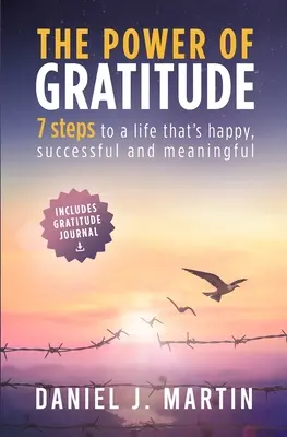 Sila vďačnosti: 7 krokov k šťastnejšiemu, úspešnejšiemu a zmysluplnejšiemu životu - The power of gratitude: 7 steps to a happier, more successful and more meaningful life