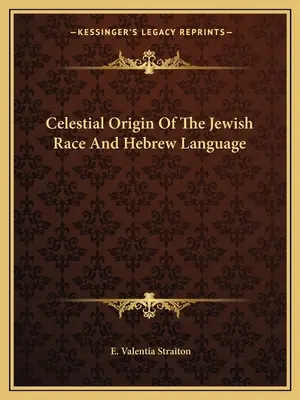 Nebeský pôvod židovskej rasy a hebrejského jazyka - Celestial Origin Of The Jewish Race And Hebrew Language