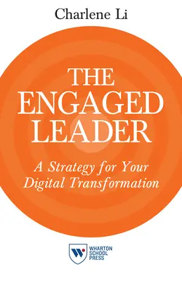 Angažovaný líder: Stratégia pre vašu digitálnu transformáciu - The Engaged Leader: A Strategy for Your Digital Transformation