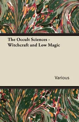 Okultné vedy - Čarodejníctvo a nízka mágia - The Occult Sciences - Witchcraft and Low Magic