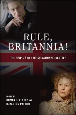 Vládni, Británia! Životopisný film a britská národná identita - Rule, Britannia!: The Biopic and British National Identity