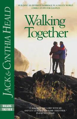 Kráčame spolu: Budovanie intímneho manželstva v padlom svete - Walking Together: Building an Intimate Marriage in a Fallen World