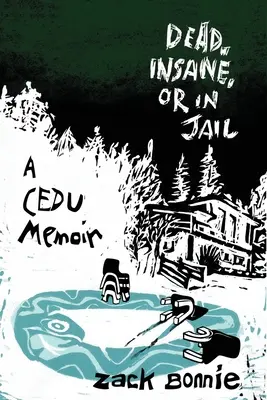 Mŕtvy, šialený alebo vo väzení: Spomienky na CEDU - Dead, Insane, or in Jail: A CEDU Memoir