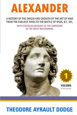 Alexander: História vzniku a vývoja vojnového umenia - Alexander: A History of the Origin and Growth of the Art of War