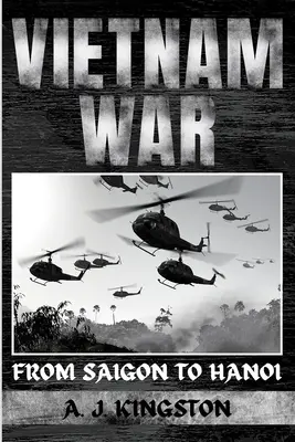 Vietnamská vojna: Od Saigonu po Hanoj - Vietnam War: From Saigon to Hanoi