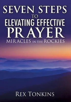 Sedem krokov k pozdvihujúcej efektívnej modlitbe - Seven Steps to Elevating Effective Prayer