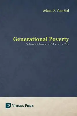 Generačná chudoba: Ekonomický pohľad na kultúru chudobných - Generational Poverty: An Economic Look at the Culture of the Poor