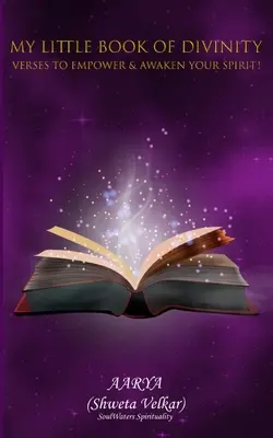 Moja malá kniha o božstve - Verše na posilnenie a prebudenie vášho ducha! - My Little Book of Divinity - Verses to Empower & Awaken Your Spirit!