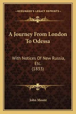 Cesta z Londýna do Odesy: s poznámkami o Novom Rusku atď. (1833) - A Journey From London To Odessa: With Notices Of New Russia, Etc. (1833)