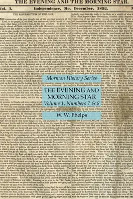 Večernica a Jitřenka 1. diel, 7. a 8. číslo: Séria o mormónskej histórii - The Evening and Morning Star Volume 1, Numbers 7 & 8: Mormon History Series