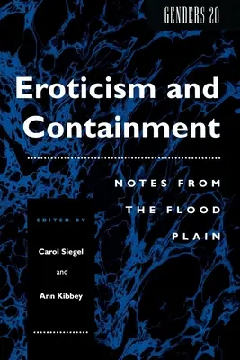 Erotika a obmedzenie: Zápisky zo záplavovej oblasti - Eroticism and Containment: Notes from the Flood Plain
