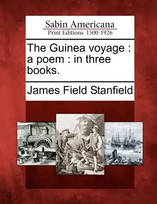 The Guinea Voyage: Báseň: V troch knihách. - The Guinea Voyage: A Poem: In Three Books.