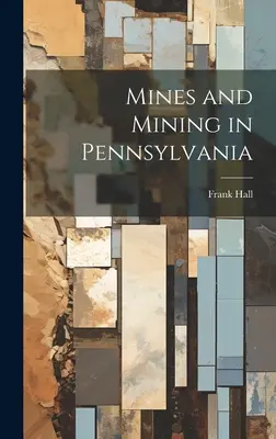 Bane a baníctvo v Pensylvánii - Mines and Mining in Pennsylvania
