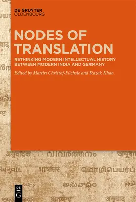 Uzly prekladu: Intelektuálne dejiny medzi modernou Indiou a Nemeckom - Nodes of Translation: Intellectual History Between Modern India and Germany