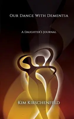 Náš tanec s demenciou: Denník dcéry - Our Dance With Dementia: A Daughter's Journal