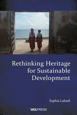 Prehodnotenie dedičstva pre trvalo udržateľný rozvoj - Rethinking Heritage for Sustainable Development