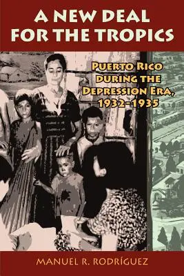 Nová dohoda v Portoriku: Koloniálny rozvoj a vláda, 1929-1935. Manuel R. Rodrguez - A New Deal in Puerto Rico: Colonial Development and Governmentality, 1929-1935. Manuel R. Rodrguez