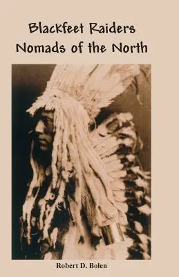Černonožci Kočovníci zo severu - The Blackfeet Raiders Nomads of the North