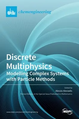 Diskrétna multifyzika: Modelovanie zložitých systémov pomocou časticových metód - Discrete Multiphysics: Modelling Complex Systems with Particle Methods