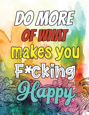 Robte viac toho, čo vás robí F*cking Happy: A Humorous Snarky & Unique Adult Coloring Book for Registered Nurses, Nurses Stress Relief and Mood Lifting b - Do More of What makes you F*cking Happy: A Humorous Snarky & Unique Adult Coloring Book for Registered Nurses, Nurses Stress Relief and Mood Lifting b