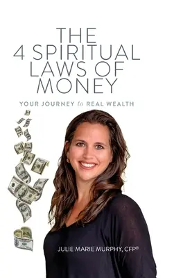 4 duchovné zákony peňazí: Cesta k skutočnému bohatstvu - The 4 Spiritual Laws of Money: Your Journey to Real Wealth