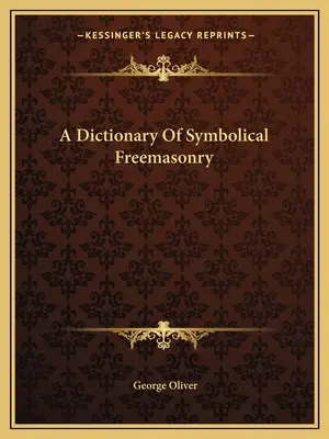 Slovník symbolického slobodomurárstva - A Dictionary Of Symbolical Freemasonry