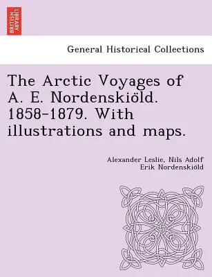 Arktické cesty A. E. Nordenskiölda. 1858-1879. S ilustráciami a mapami. - The Arctic Voyages of A. E. Nordenskiöld. 1858-1879. With illustrations and maps.