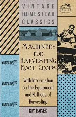 Stroje na zber okopanín - s informáciami o zariadeniach a spôsoboch zberu - Machinery for Harvesting Root Crops - With Information on the Equipment and Methods of Harvesting