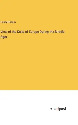 Pohľad na stav Európy v stredoveku - View of the State of Europe During the Middle Ages
