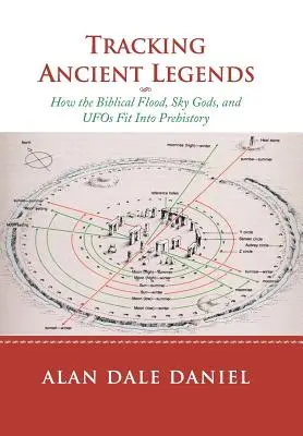 Sledovanie starovekých legiend: Ako biblická potopa, nebeskí bohovia a UFO zapadajú do praveku - Tracking Ancient Legends: How the Biblical Flood, Sky Gods, and UFOs Fit Into Prehistory