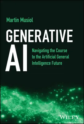 Generatívna umelá inteligencia: Navigácia na ceste k budúcnosti umelej všeobecnej inteligencie - Generative AI: Navigating the Course to the Artificial General Intelligence Future