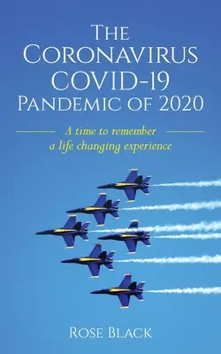 Koronavírusová pandémia COVID-19 v roku 2020: Čas spomienok na zážitok, ktorý zmení život - The Coronavirus COVID-19 Pandemic of 2020: A Time to Remember a Life Changing Experience
