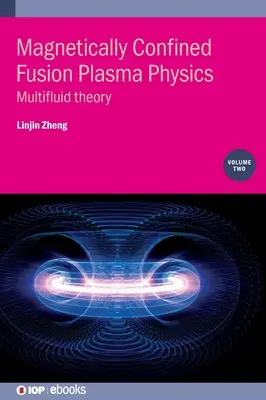 Fyzika magneticky ohraničenej fúznej plazmy, 2. diel: Teória viacvrstvovej kvapaliny - Magnetically Confined Fusion Plasma Physics, Volume 2: Multifluid theory