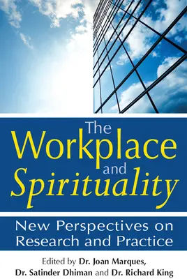 Pracovisko a spiritualita: Nové perspektívy výskumu a praxe - The Workplace and Spirituality: New Perspectives on Research and Practice