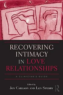 Recovering Intimacy in Love Relationships: Príručka pre klinického lekára - Recovering Intimacy in Love Relationships: A Clinician's Guide