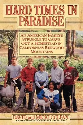 Ťažké časy v raji: Boj americkej rodiny o získanie usadlosti v kalifornských Redwoodských horách - Hard Times in Paradise: An American Family's Struggle To Carve Out a Homestead in California's Redwood Mountains