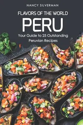 Chute sveta - Peru: Váš sprievodca 25 vynikajúcimi peruánskymi receptami - Flavors of the World - Peru: Your Guide to 25 Outstanding Peruvian Recipes