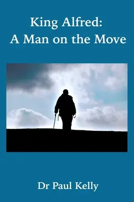 Kráľ Alfréd: Muž v pohybe - King Alfred: A Man on the Move